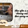 Sewing Machine Cleaning and Oiling Frequency Guide