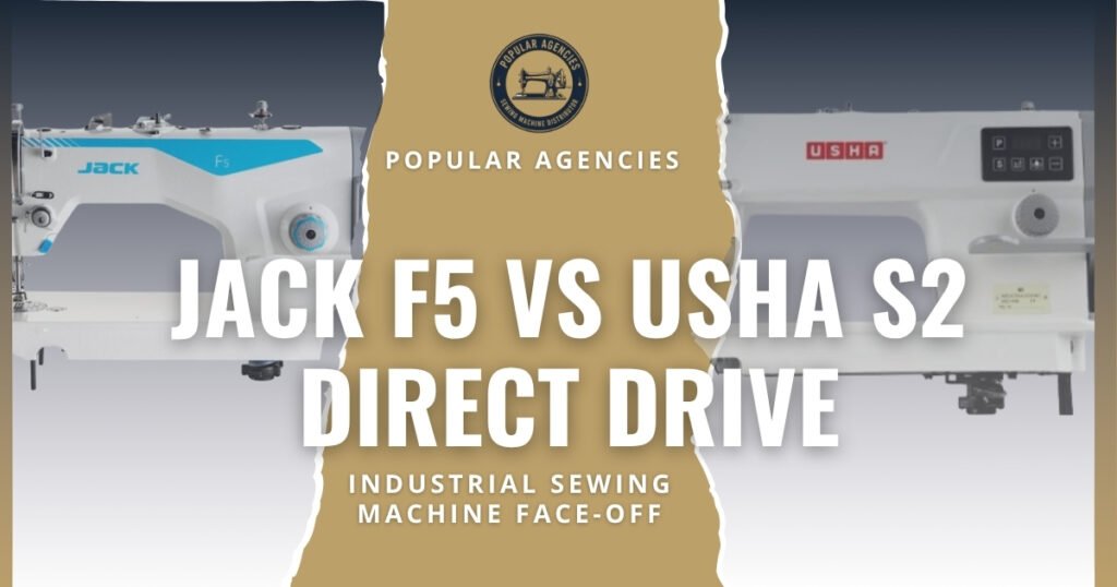 Jack F5 vs Usha S2 Direct Drive – Industrial Sewing Machine Face-Off- Popular Agencies