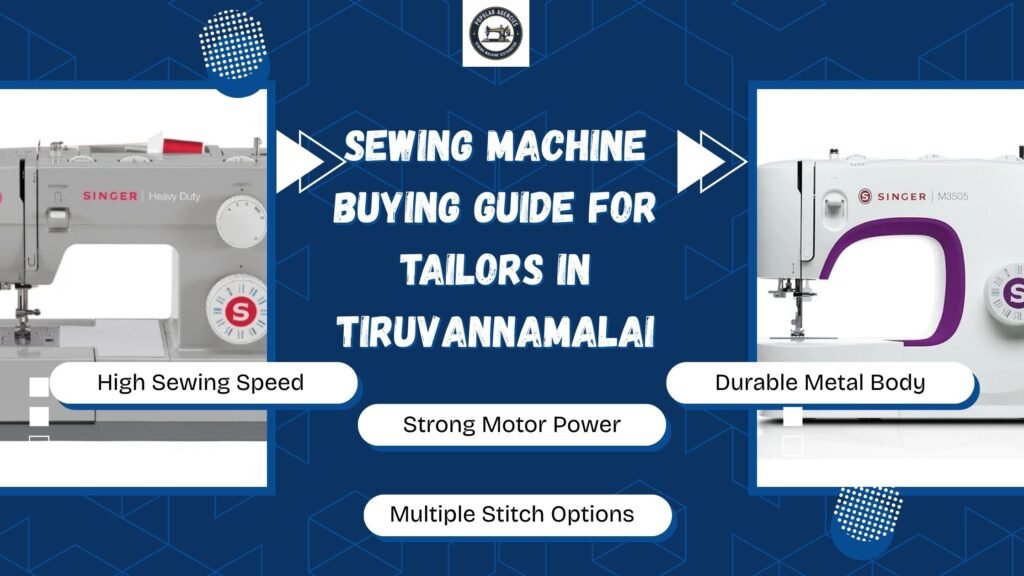 Sewing Machine Buying Guide for Tailors in Tiruvannamalai - Popular Agencies 3