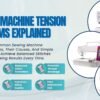 Sewing Machine Tension Problems Explained - Popular Agencies 3