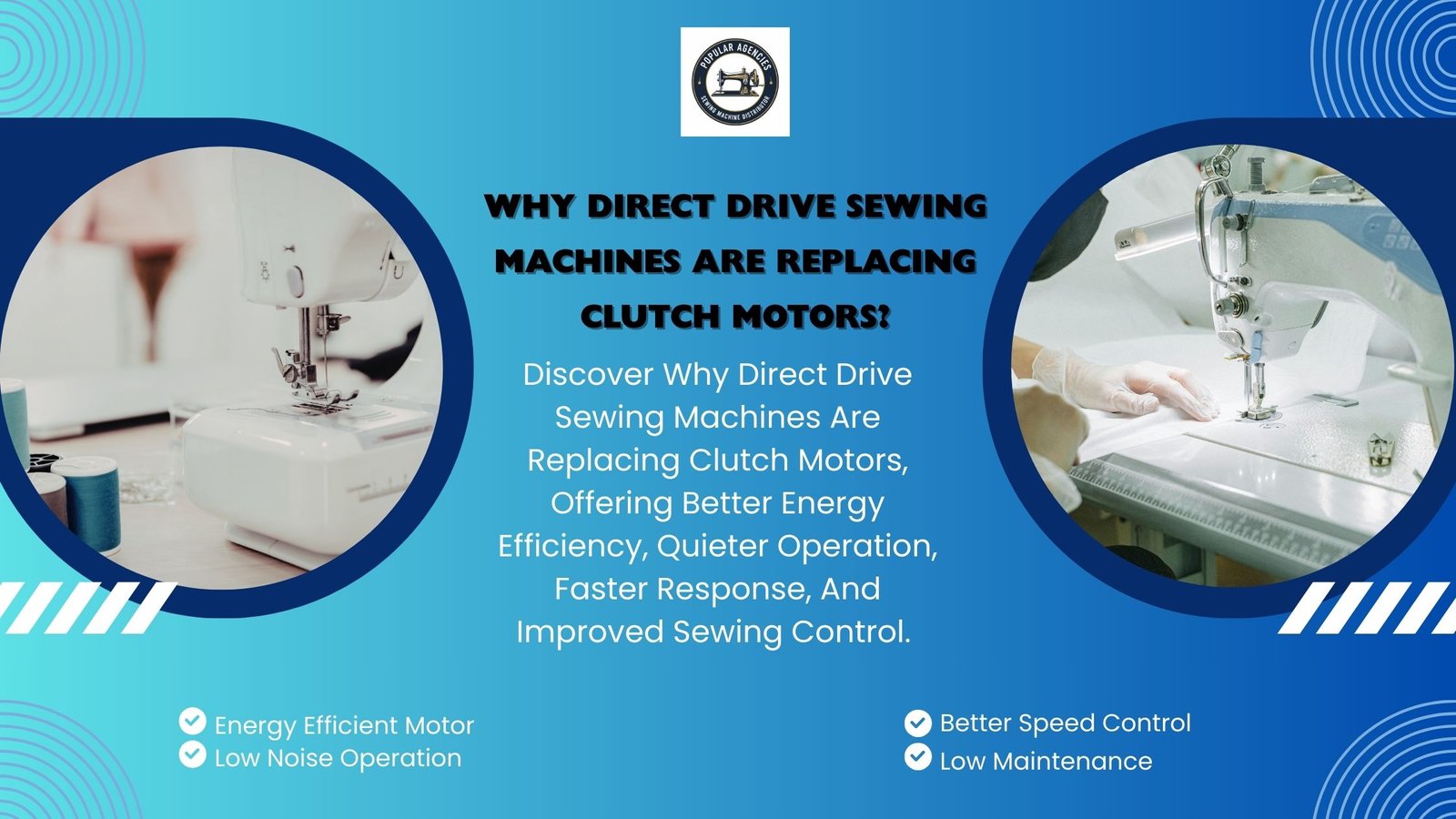 Why Direct Drive Sewing Machines Are Replacing Clutch Motors - Popular Agencies 5