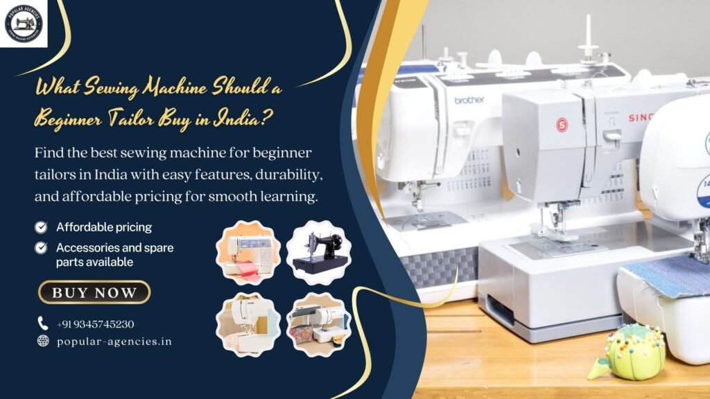 What Sewing Machine Should a Beginner Tailor Buy in India - Popular Agencies