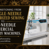 Transitioning from Single-Needle Computerized Sewing to Multi-Needle Commercial Embroidery Machines