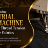Industrial sewing machine needle types and thread tension guide banner featuring the Popular Agencies logo and a close-up of an industrial sewing machine.