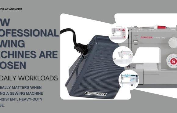How Professional Sewing Machines Are Chosen - Popular Agencies