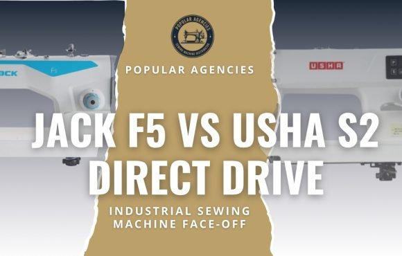 Jack F5 vs Usha S2 Direct Drive – Industrial Sewing Machine Face-Off- Popular Agencies