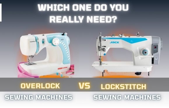 Overlock vs Lockstitch Machines – Which One Do You Really Need - Popular Agencies