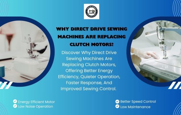 Why Direct Drive Sewing Machines Are Replacing Clutch Motors - Popular Agencies 5